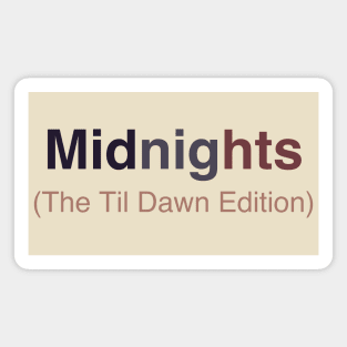 Til Dawn Edition Magnet